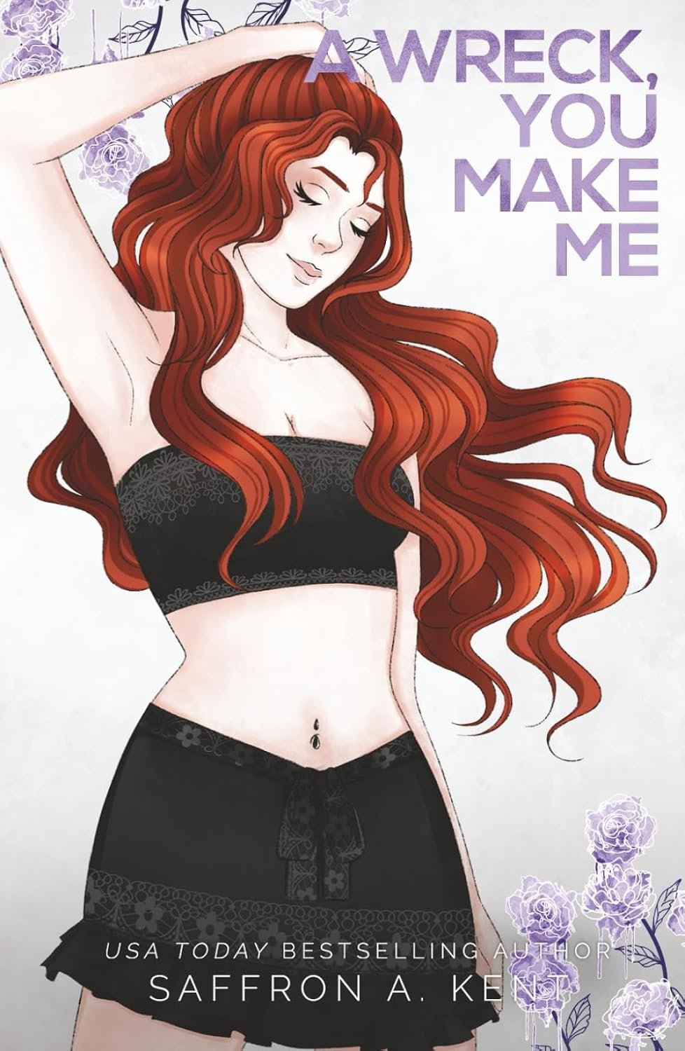 A Wreck, You Make Me by Saffron A. Kent