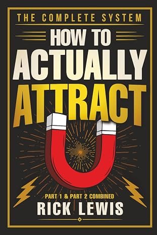 How to Actually Attract: The Complete System by Rick Lewis