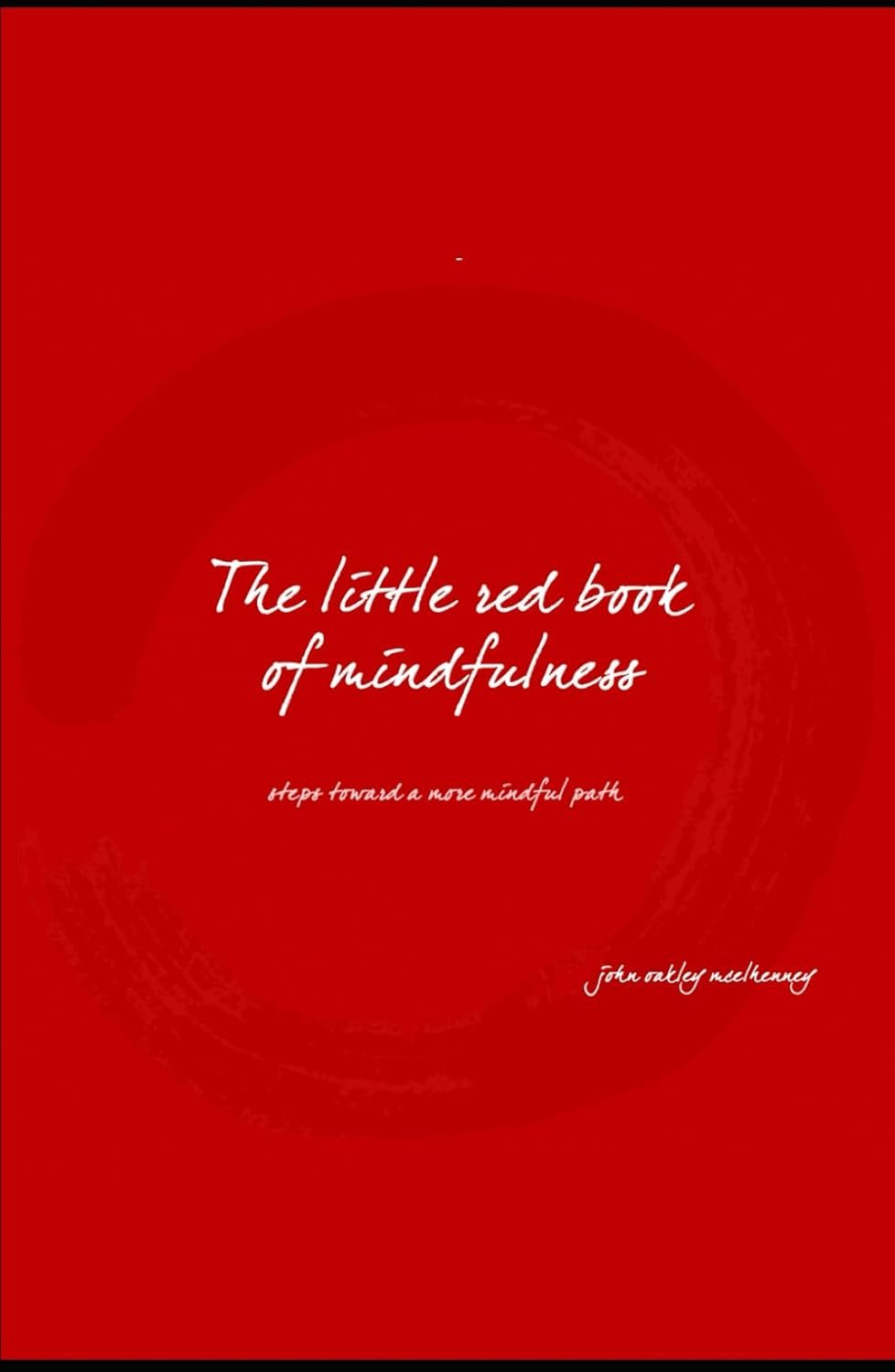 The Little Red Book of Mindfulness by John Oakley McElhenney