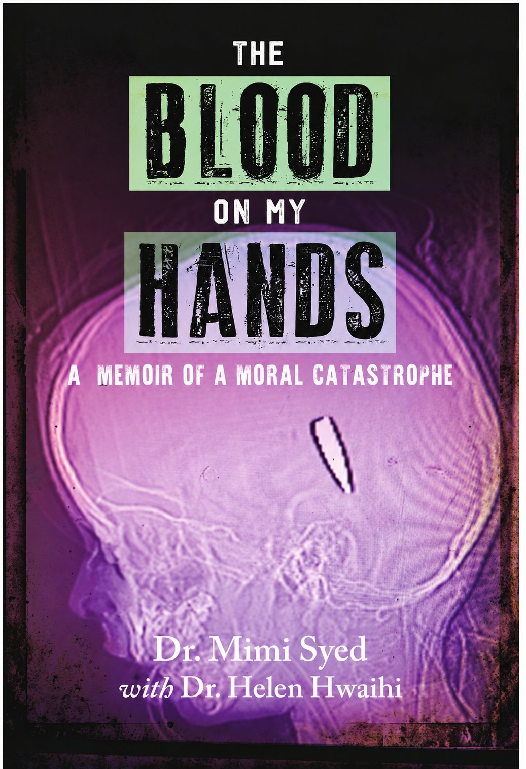 The Blood on My Hands by Dr. Mimi Syed